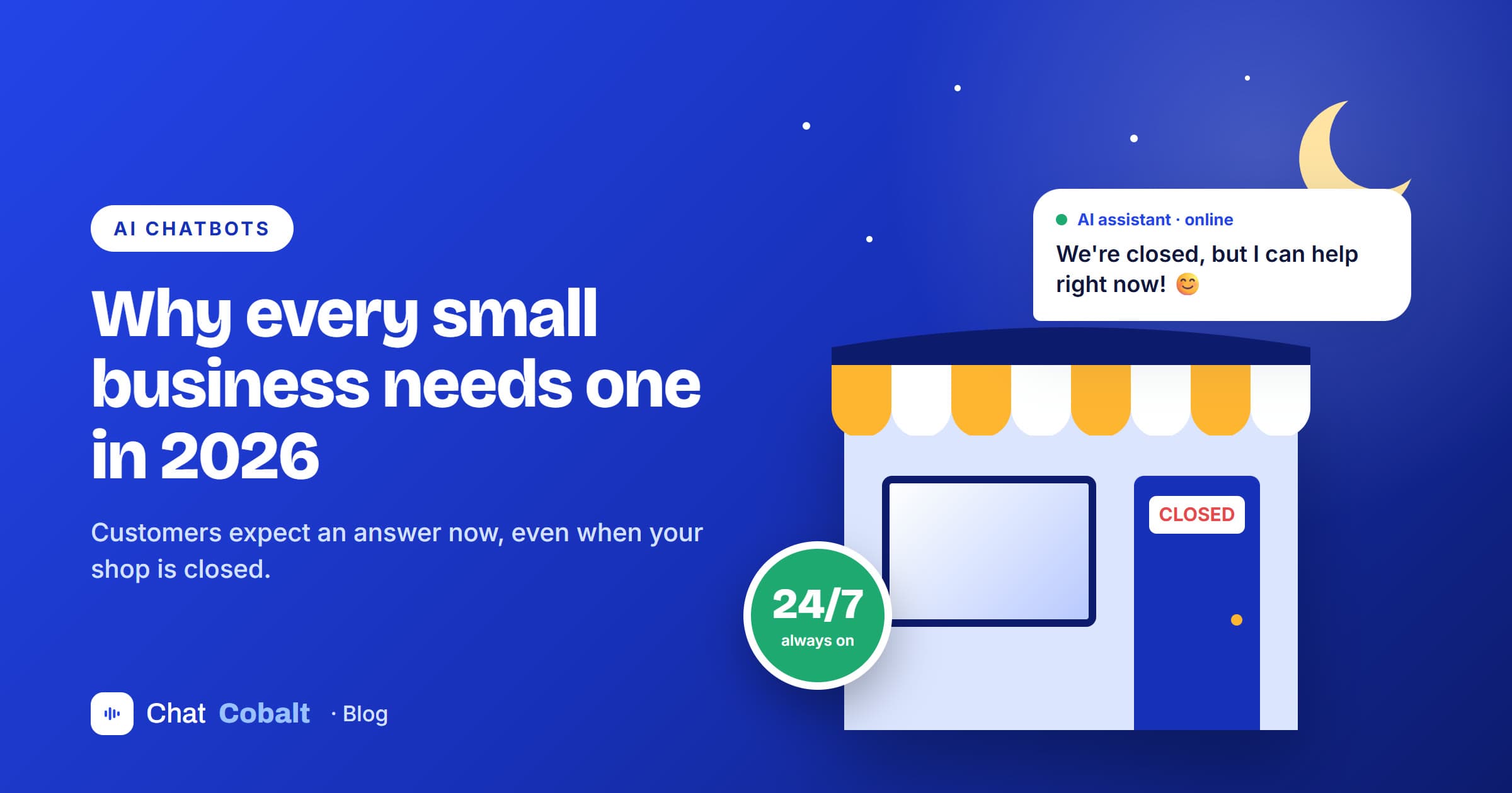 A closed shop at night with an AI assistant chat bubble saying it can still help, and a 24/7 badge